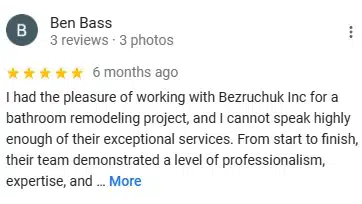 Review by Ben Bass giving a 5-star rating to Bezruchuk Inc for outstanding bathroom remodeling services.