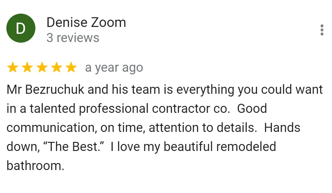 Review by Denise Zoom praising BEZRUCHUK INC for exceptional bathroom remodeling, noting their professionalism and attention to detail.